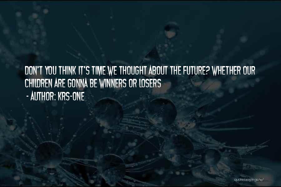 Thinking Too Much About The Future Quotes By KRS-One