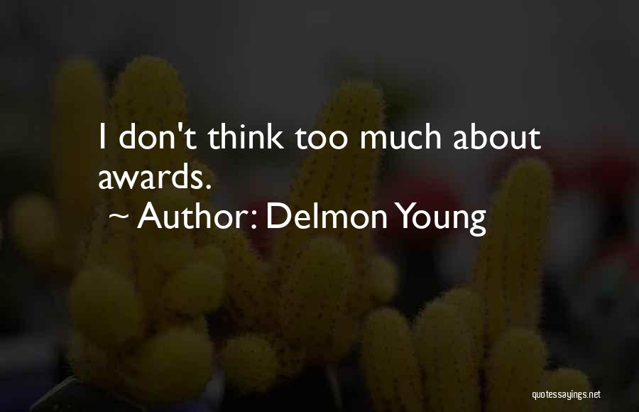 Thinking Too Much Quotes By Delmon Young