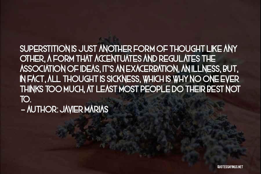 Thinking Too Much Quotes By Javier Marias