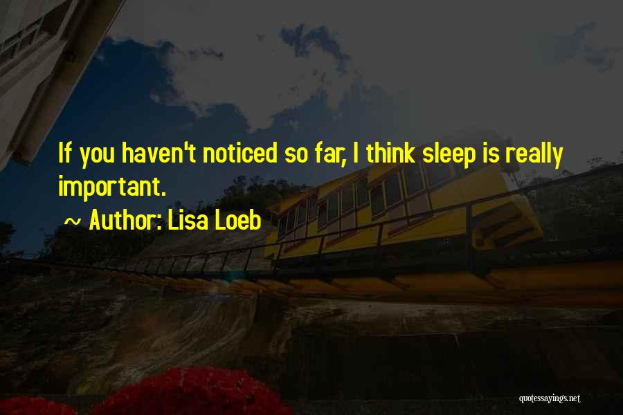 Thinking Too Much To Sleep Quotes By Lisa Loeb