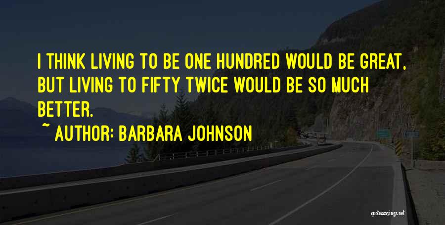 Thinking Twice Quotes By Barbara Johnson