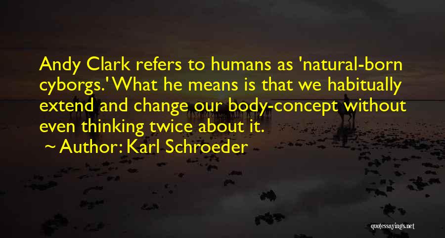 Thinking Twice Quotes By Karl Schroeder