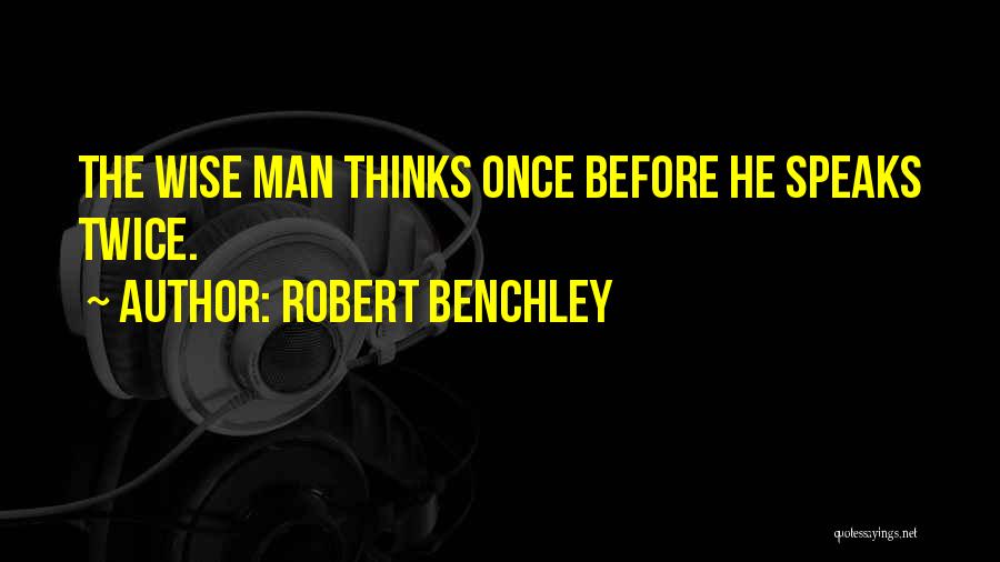 Thinking Twice Quotes By Robert Benchley