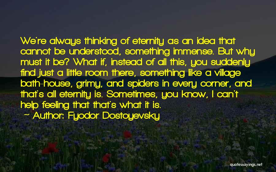 Thinking What If Quotes By Fyodor Dostoyevsky