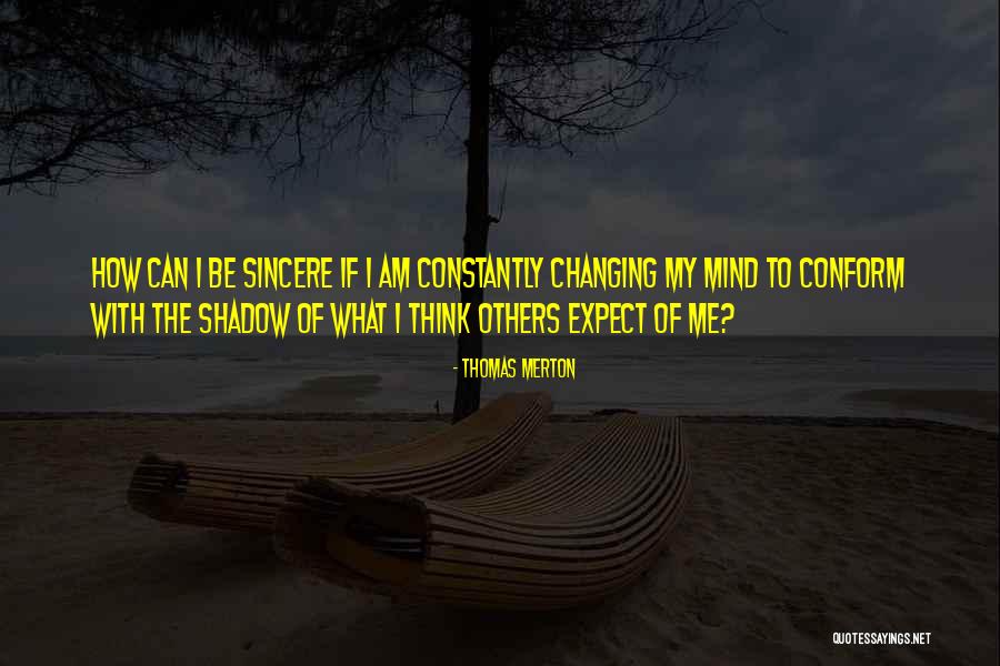 Thinking What Others Think Quotes By Thomas Merton Thinking What Others Think Quotes By Thomas Merton