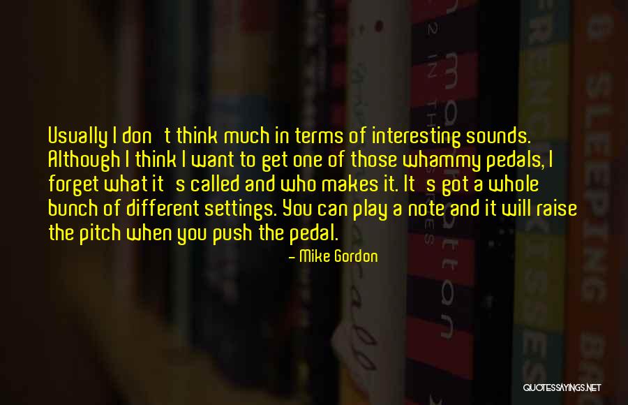 Thinking What You Want Quotes By Mike Gordon Thinking What You Want Quotes By Mike Gordon