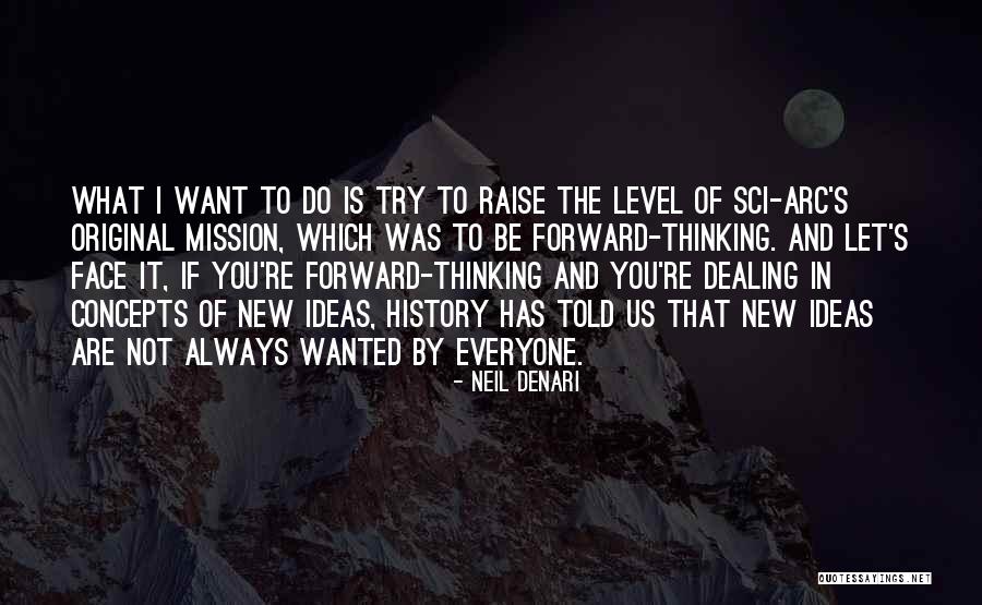 Thinking What You Want Quotes By Neil Denari Thinking What You Want Quotes By Neil Denari