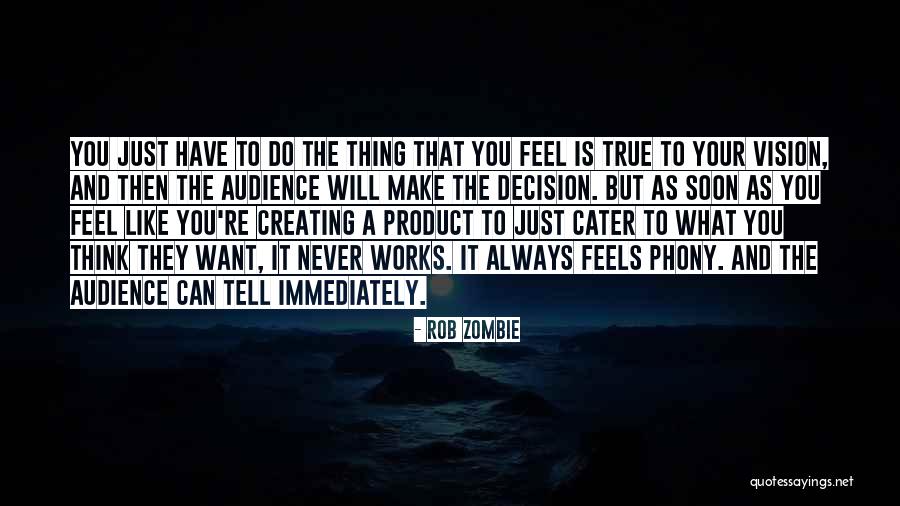 Thinking What You Want Quotes By Rob Zombie Thinking What You Want Quotes By Rob Zombie