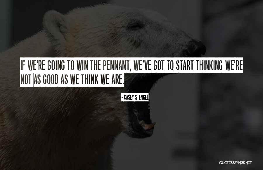 Thinking Win Win Quotes By Casey Stengel Thinking Win Win Quotes By Casey Stengel