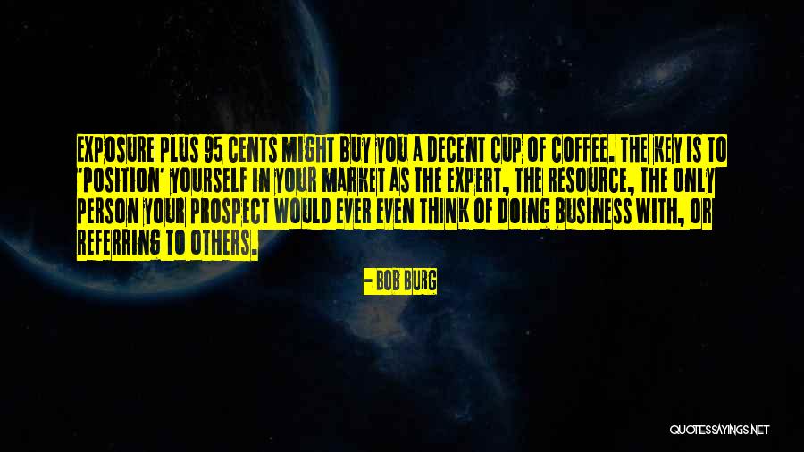 Thinking With Coffee Quotes By Bob Burg Thinking With Coffee Quotes By Bob Burg