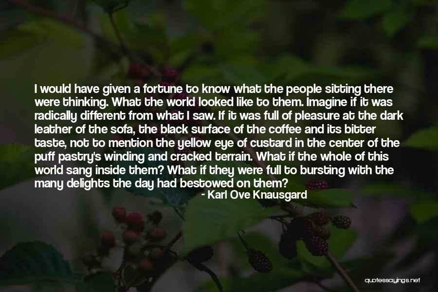 Thinking With Coffee Quotes By Karl Ove Knausgard Thinking With Coffee Quotes By Karl Ove Knausgard