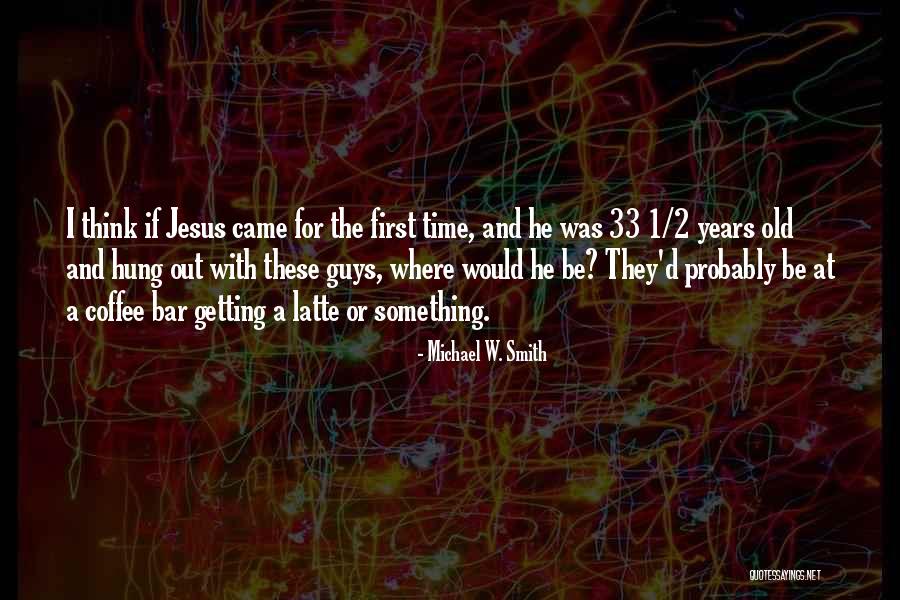 Thinking With Coffee Quotes By Michael W. Smith Thinking With Coffee Quotes By Michael W. Smith
