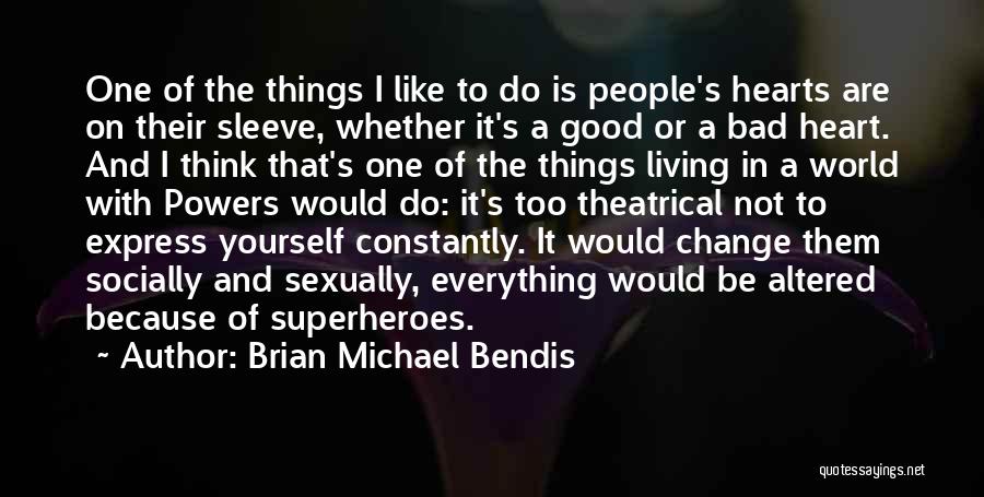 Thinking With Heart Quotes By Brian Michael Bendis
