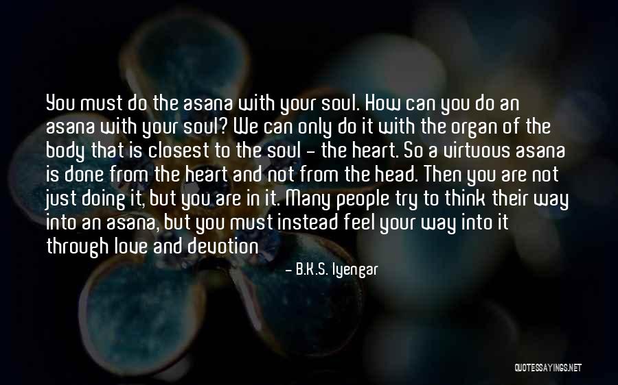 Thinking With The Heart Quotes By B.K.S. Iyengar