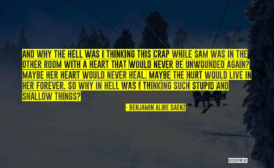 Thinking With The Heart Quotes By Benjamin Alire Saenz Thinking With The Heart Quotes By Benjamin Alire Saenz