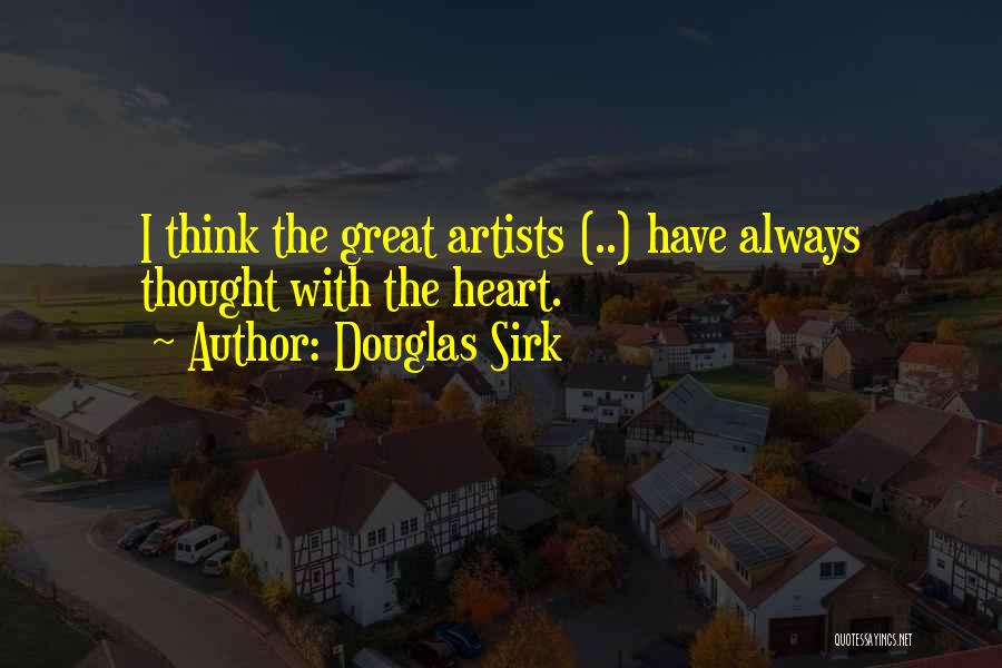 Thinking With The Heart Quotes By Douglas Sirk