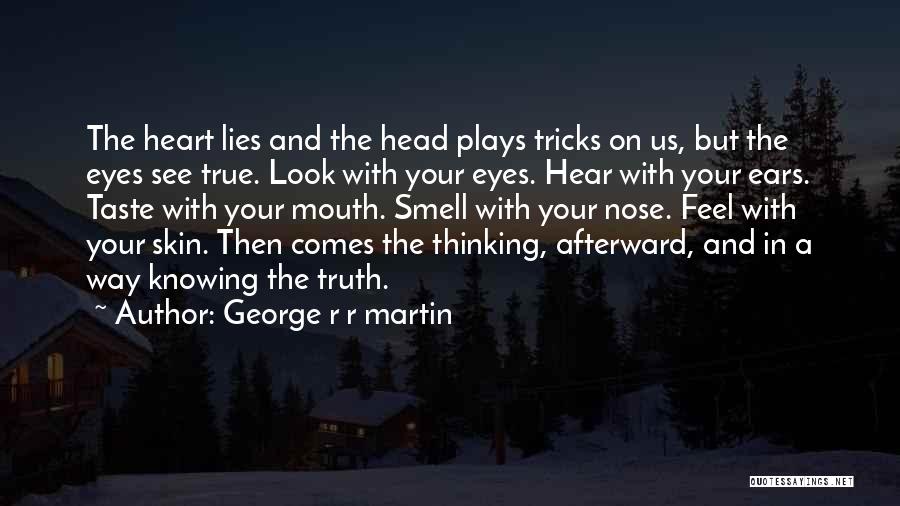 Thinking With The Heart Quotes By George R R Martin