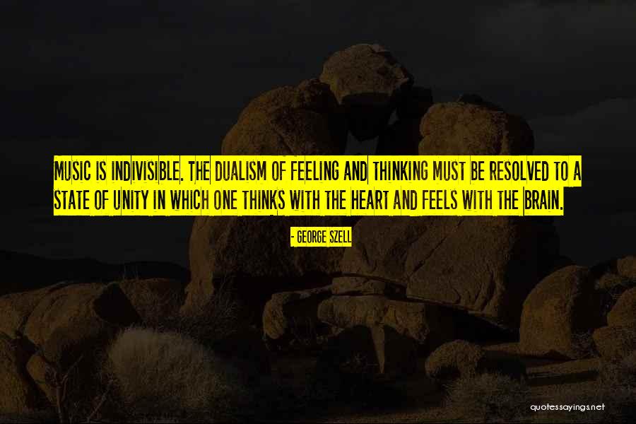 Thinking With The Heart Quotes By George Szell