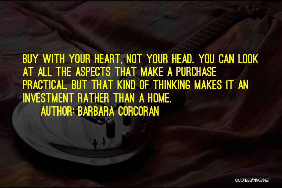 Thinking With Your Head Not Heart Quotes By Barbara Corcoran
