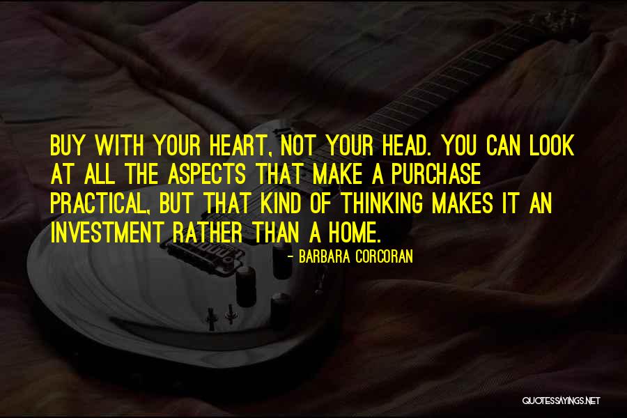 Thinking With Your Head Not Heart Quotes By Barbara Corcoran