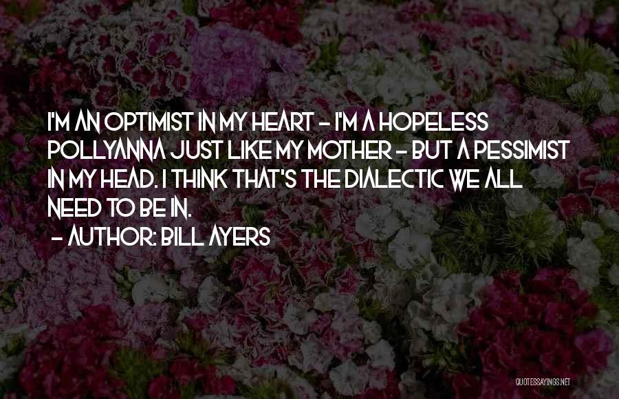 Thinking With Your Head Not Heart Quotes By Bill Ayers