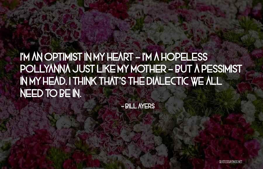 Thinking With Your Head Not Heart Quotes By Bill Ayers