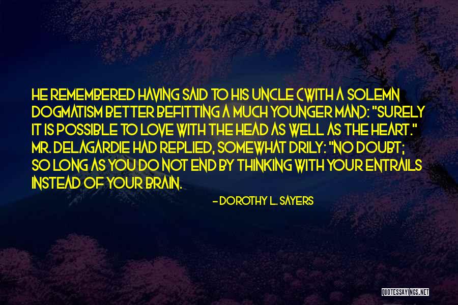 Thinking With Your Head Not Heart Quotes By Dorothy L. Sayers