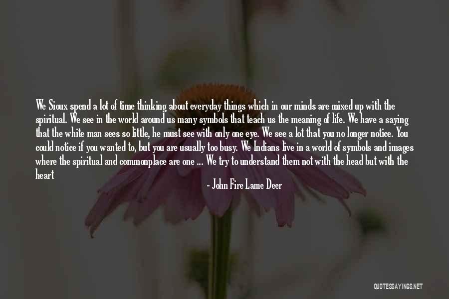 Thinking With Your Head Not Heart Quotes By John Fire Lame Deer