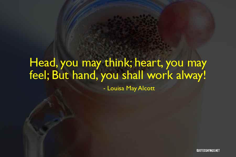 Thinking With Your Head Not Heart Quotes By Louisa May Alcott