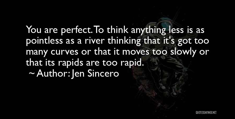 Thinking You Are Perfect Quotes By Jen Sincero