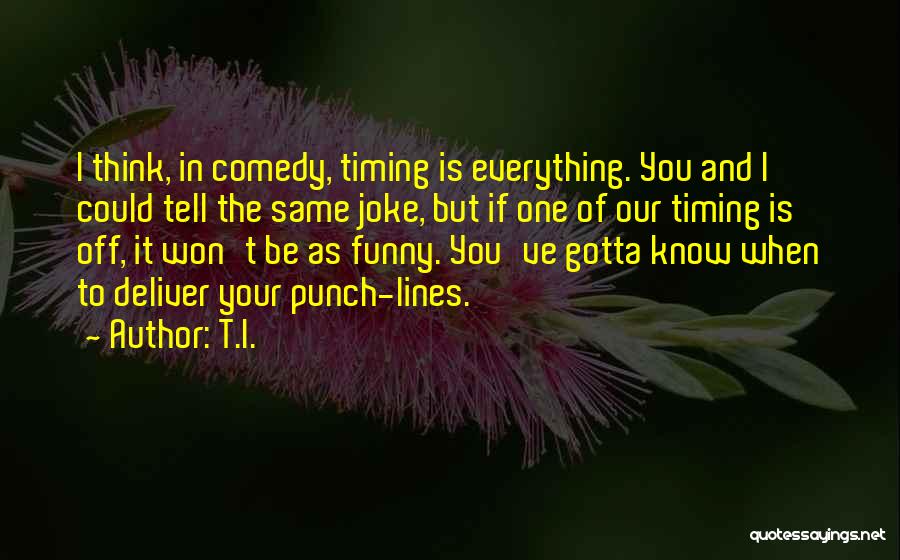 Thinking You Know Everything Quotes By T.I.