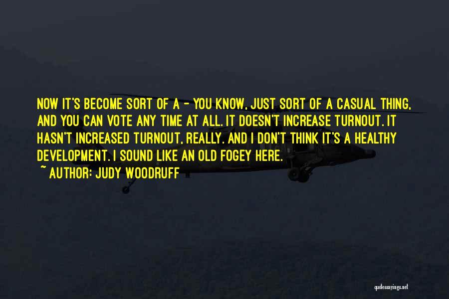 Thinking You Know It All Quotes By Judy Woodruff