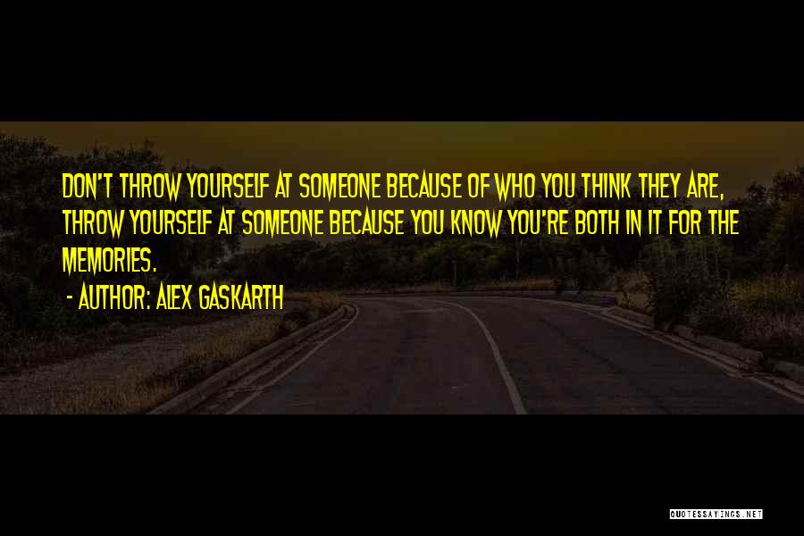 Thinking You Know Someone Quotes By Alex Gaskarth