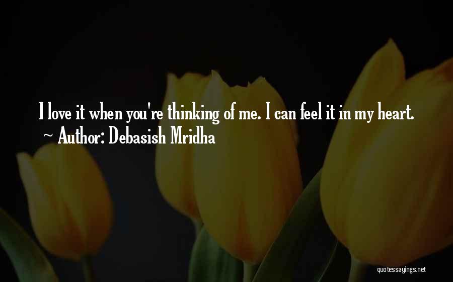 Thinking You Re In Love Quotes By Debasish Mridha