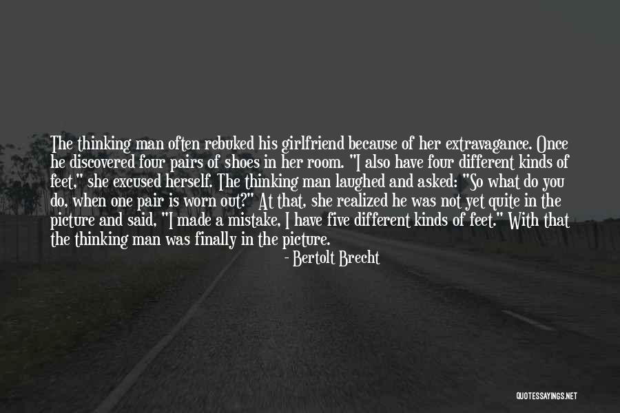 Thinking Your Girlfriend Quotes By Bertolt Brecht