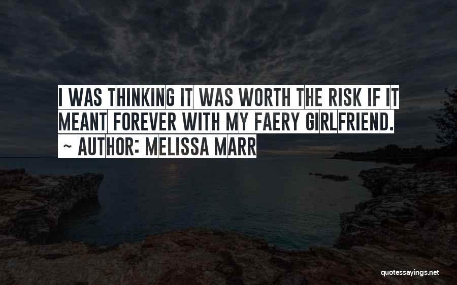 Thinking Your Girlfriend Quotes By Melissa Marr