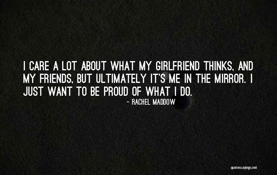 Thinking Your Girlfriend Quotes By Rachel Maddow