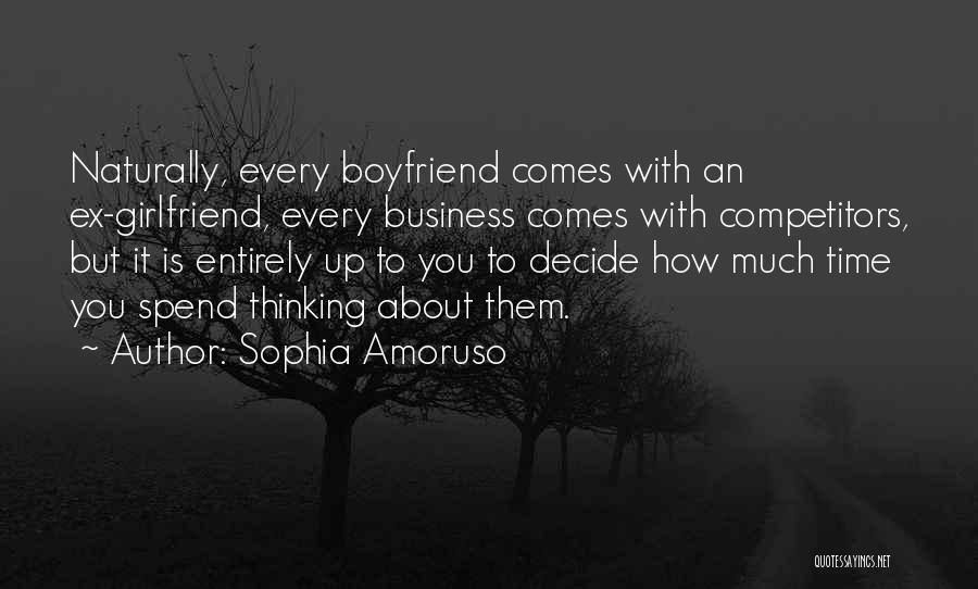Thinking Your Girlfriend Quotes By Sophia Amoruso