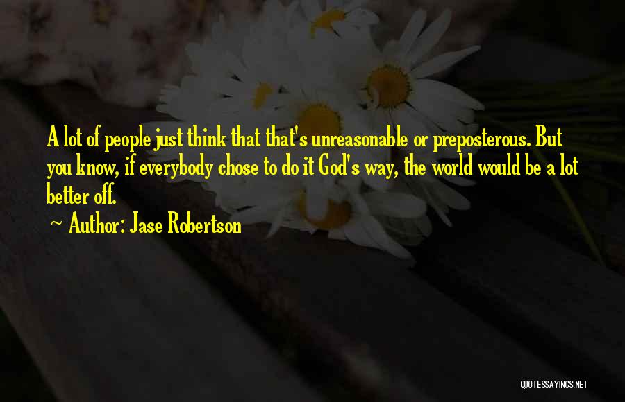 Thinking You're Better Than Everybody Quotes By Jase Robertson