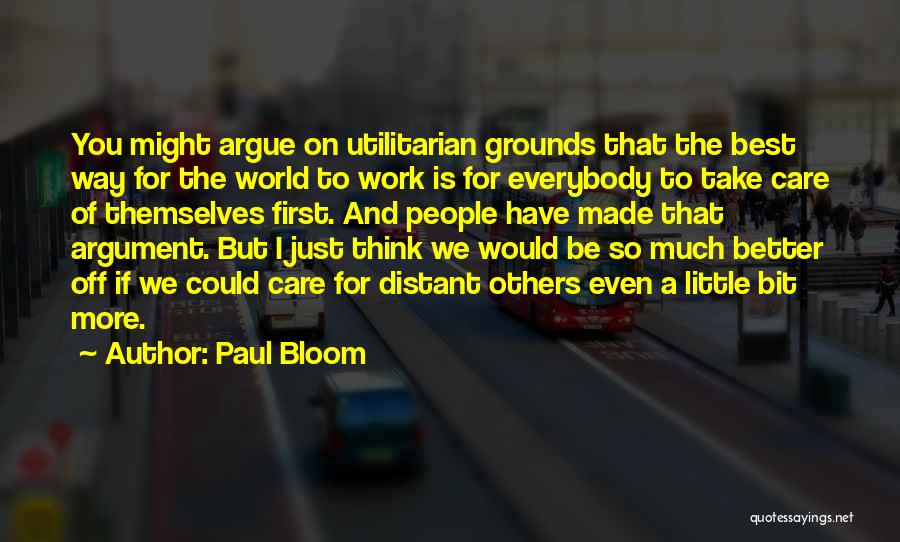 Thinking You're Better Than Everybody Quotes By Paul Bloom Thinking You're Better Than Everybody Quotes By Paul Bloom