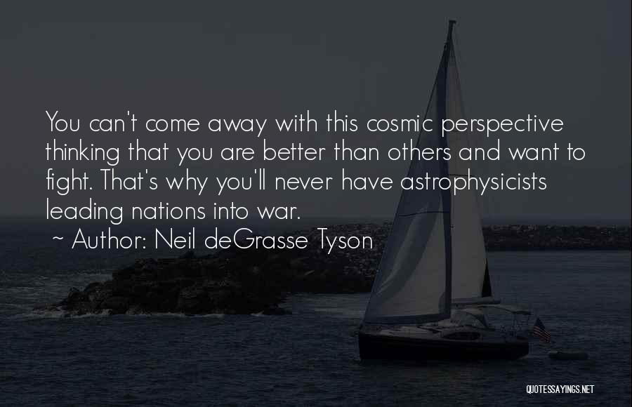 Thinking You're Better Than Others Quotes By Neil DeGrasse Tyson