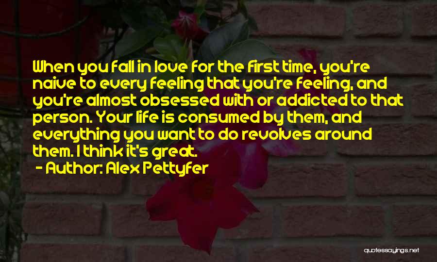 Thinking You're Falling In Love Quotes By Alex Pettyfer