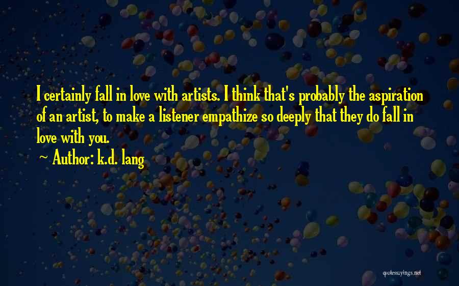 Thinking You're Falling In Love Quotes By K.d. Lang