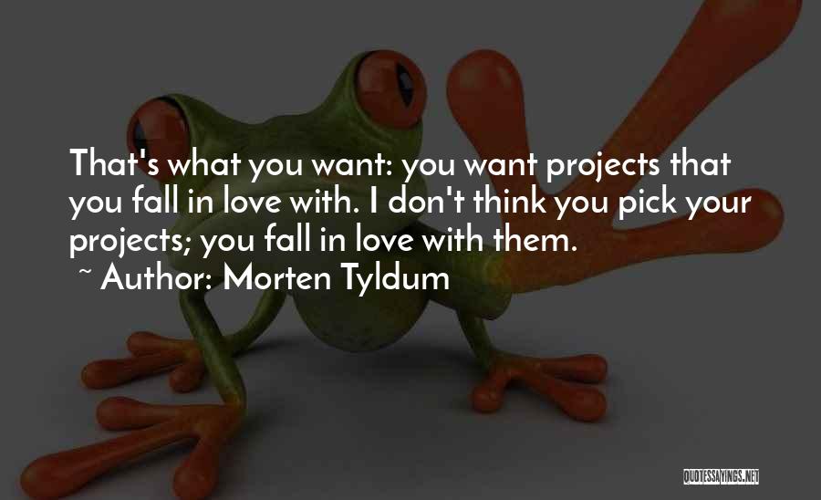 Thinking You're Falling In Love Quotes By Morten Tyldum