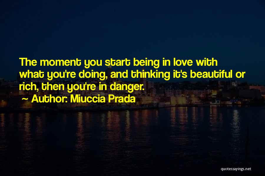 Thinking You're In Love Quotes By Miuccia Prada
