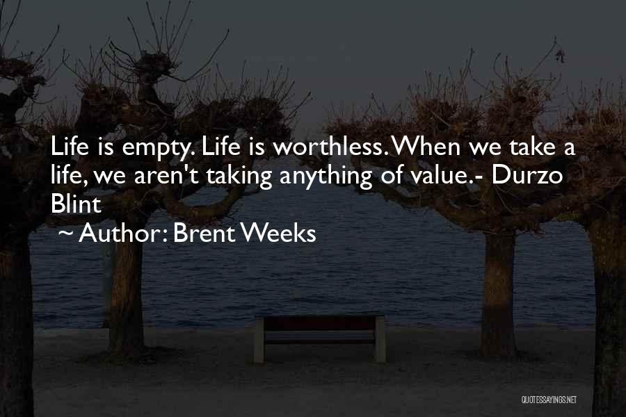 Thinking You're Worthless Quotes By Brent Weeks