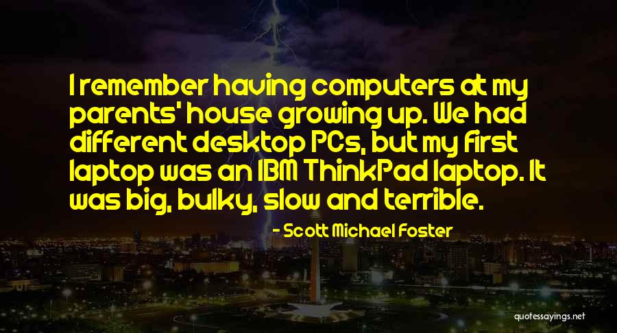 Thinkpad Laptop Quotes By Scott Michael Foster Thinkpad Laptop Quotes By Scott Michael Foster