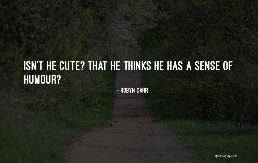 Thinks He Quotes By Robyn Carr Thinks He Quotes By Robyn Carr