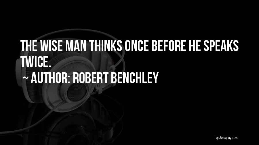 Thinks Twice Quotes By Robert Benchley