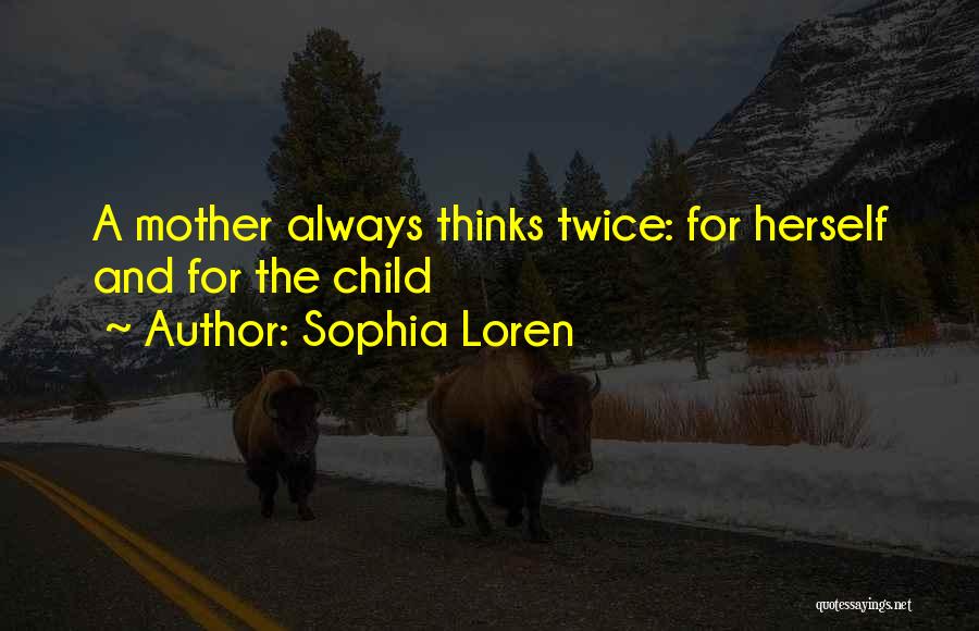 Thinks Twice Quotes By Sophia Loren